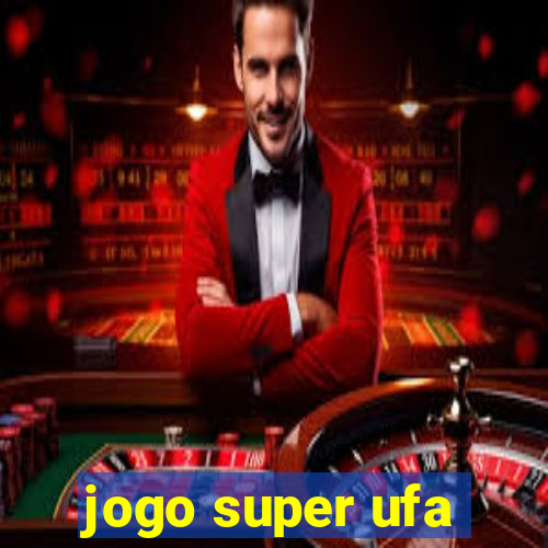 jogo super ufa